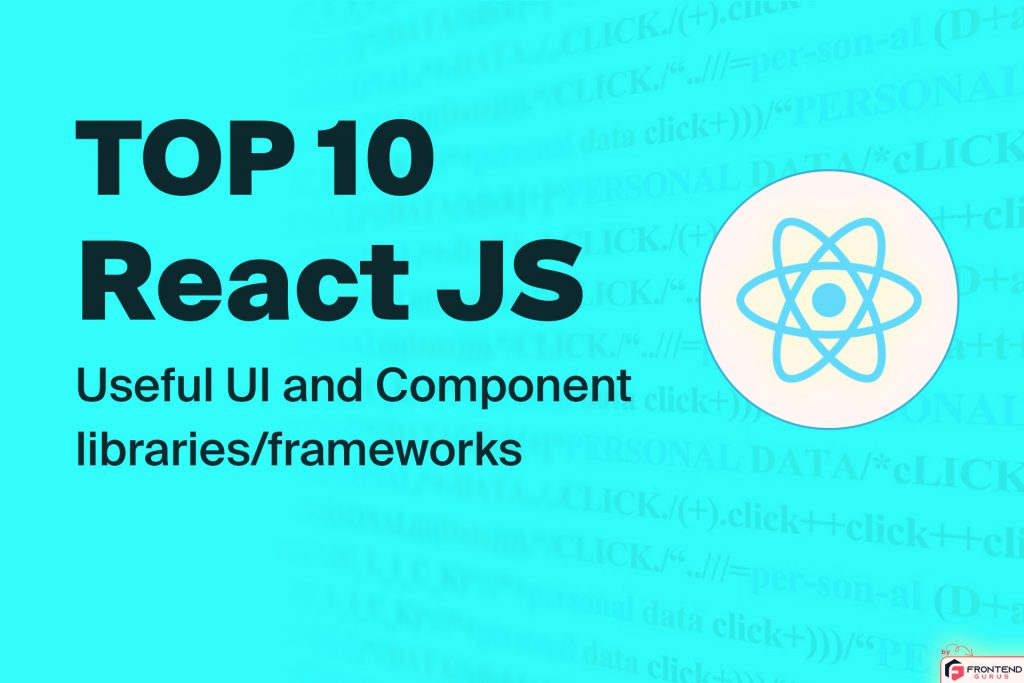 Top 10 React JS Useful UI and Component libraries/frameworks